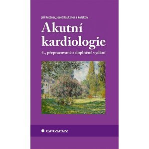 Akutní kardiologie, 4.  vydání - Josef Kautzner