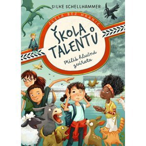 Škola talentů 1 - Příliš hlučná zvířata - Silke Schellhammer