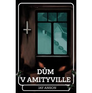 Dům v Amityville - Jay Anson