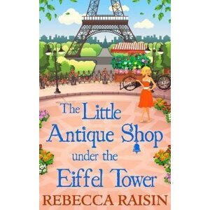 The Little Antique Shop Under The Eiffel Tower - Rebecca Raisin