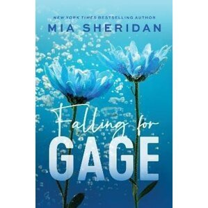 Falling for Gage: The sweep-you-off-your-feet follow-up to the beloved ARCHER´S VOICE - Mia Sheridan