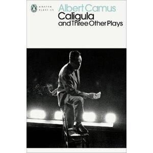 Caligula and Three Other Plays - Albert Camus