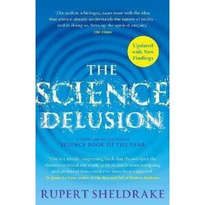 The Science Delusion: Freeing the Spirit of Enquiry (NEW EDITION) - Rupert Sheldrake