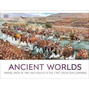 Ancient Worlds: Travel Back in Time and Discover the First Great Civilizations - Dorling Kindersley