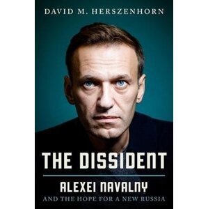 The Dissident: Alexey Navalny: Profile of a Political Prisoner - David Herszenhorn