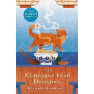 The Kamogawa Food Detectives: The Heartwarming Japanese Bestseller - Hisashi Kashiwai