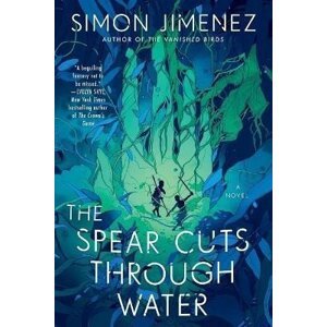 The Spear Cuts Through Water - Simon Jimenez