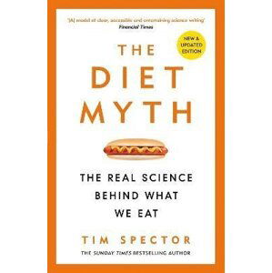 The Diet Myth: The Real Science Behind What We Eat - Tim Spector