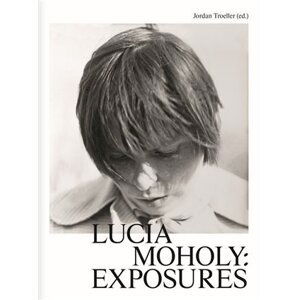 Lucia Moholy: Exposures - Jordan Troeller