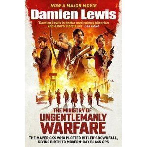 The Ministry of Ungentlemanly Warfare - Damien Lewis