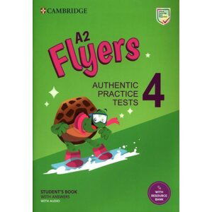 A2 Flyers 4 Student´s Book with Answers with Audio with Resource Bank : Authentic Practice Tests