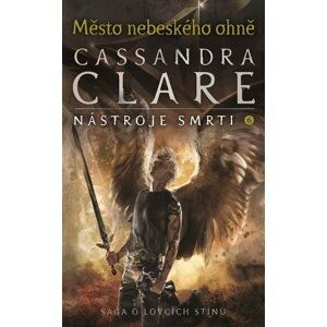 Město nebeského ohně - Nástroje smrti 6, 3.  vydání - Cassandra Clare