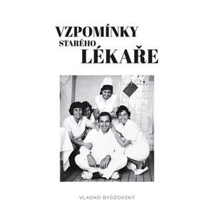 Vzpomínky starého lékaře - Vladko Bydžovský