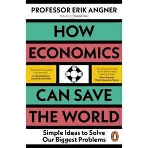 How Economics Can Save the World - Erik Angner