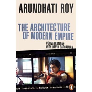 The Architecture of Modern Empire - Arundhati Roy