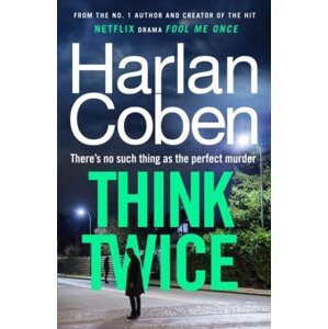 Think Twice: From the #1 bestselling creator of the hit Netflix series Fool Me Once - Harlan Coben