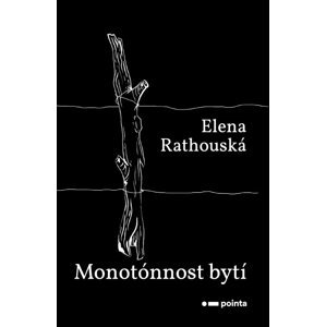 Monotónnost bytí - Elena Rathouská