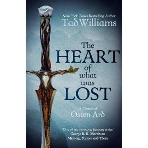 The Heart of What Was Lost (Memory, Sorrow & Thorn 5) - Tad Williams