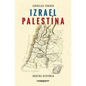 Izrael Palestína - krátka história - Jaroslav Franek