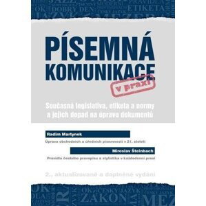 Písemná komunikace v praxi - Současná legislativa, etiketa a normy a jejich dopad na úpravu dokumentů, 3.  vydání - Radim Martynek