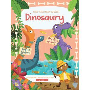 Moja veľká kniha odpovedí Dinosaury