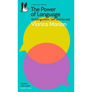 The Power of Language: Multilingualism, Self and Society - Viorica Marian