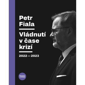 Petr Fiala - Vládnutí v čase krizí 2022–2023 - Petr Fiala