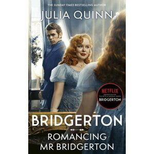 Bridgerton: Romancing Mr Bridgerton: Tie-in for Penelope and Colin´s story - the inspiration for Bridgerton series three - Julia Quinn