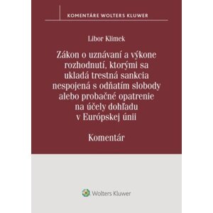 Zákon o uznávaní a výkone rozhodnutí, ktorými sa ukladá trestná sankcia - Libor Klimek