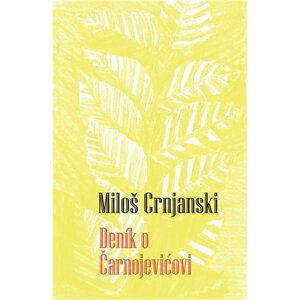 Deník o Čarnojevi?ovi - Miloš Crnjanski