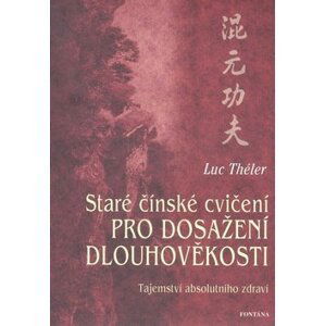 Staré čínské cvičení pro dosažení dlouhověkosti - Luc Théler