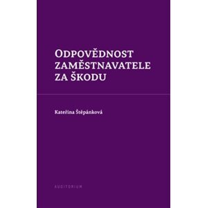 Odpovědnost zaměstnavatele za škodu - Kateřina Štěpánková