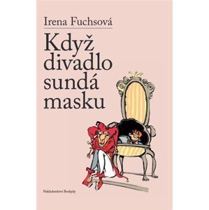 Když divadlo sundá masku - Irena Fuchsová
