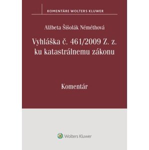 Vyhláška č. 461/2009 Z. z. ku katastrálnemu zákonu - Alžbeta Šišolák Némethová