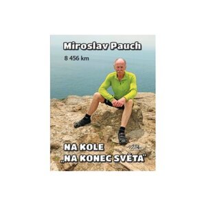 Na kole na konec světa 8456 km - Miroslav Pauch