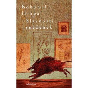 Slavnosti sněženek - Bohumil Hrabal