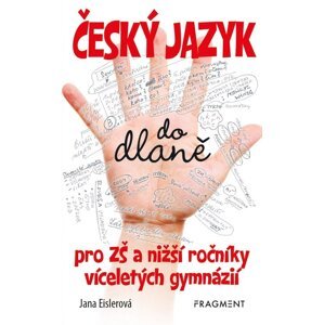 Český jazyk do dlaně pro ZŠ a nižší roč. vícelet. gymnázií - Jana Eislerová