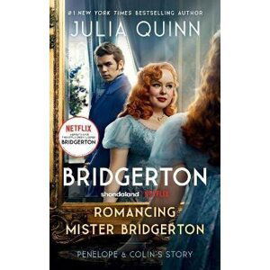 Romancing Mister Bridgerton [TV Tie-in]: Penelope & Colin´s Story, The Inspiration for Bridgerton Season Three - Julia Quinn