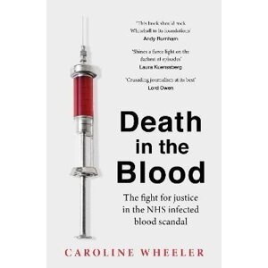 Death in the Blood: the most shocking scandal in NHS history from the journalist who has followed the story for over two decades - Caroline Wheeler