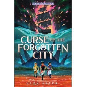 Curse of the Forgotten City, 1.  vydání - Alex Aster