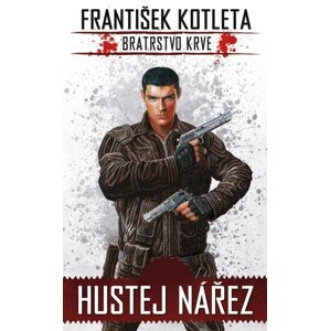 Hustej nářez - Bratrstvo krve 1, 3.  vydání - František Kotleta