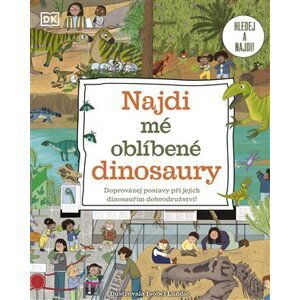 Najdi mé oblíbené dinosaury - Doprovázej postavy při jejich dinosauřím dobrodružství! - Isobel Lundie