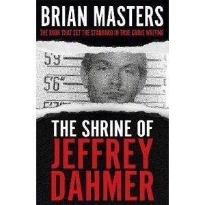 The Shrine of Jeffrey Dahmer - Brian Masters