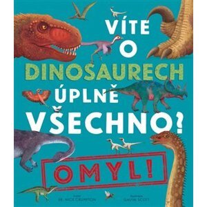 Víte o dinosaurech úplně všechno? Omyl!