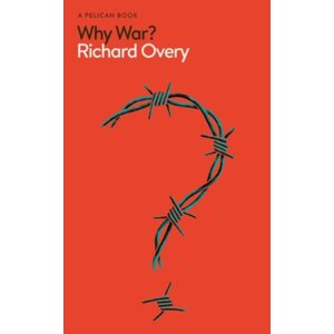 Why War? - Richard Overy