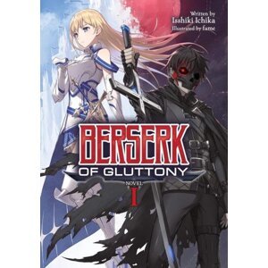 Berserk of Gluttony, Vol. 1 (Light Novel) - Isshiki Ichika