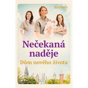 Dům nového života - Nečekaná naděje - Marie Adams