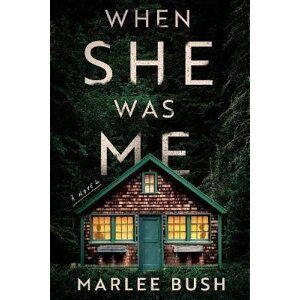 When She Was Me: A Novel - Marlee Bush