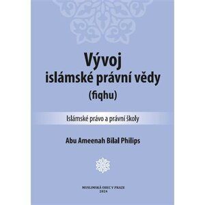 Vývoj islámské právní vědy (fiqhu) - Abu Ameenah Bilal Philips