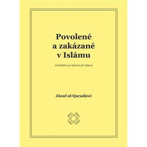 Povolené a zakázané v islámu (Al-Halal Wal Haram Fil Islam) - Júsuf al-Qaradáwí